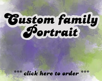 Custom Family Portrait - 5 x 7 Inches - DIGITAL DOWNLOAD
