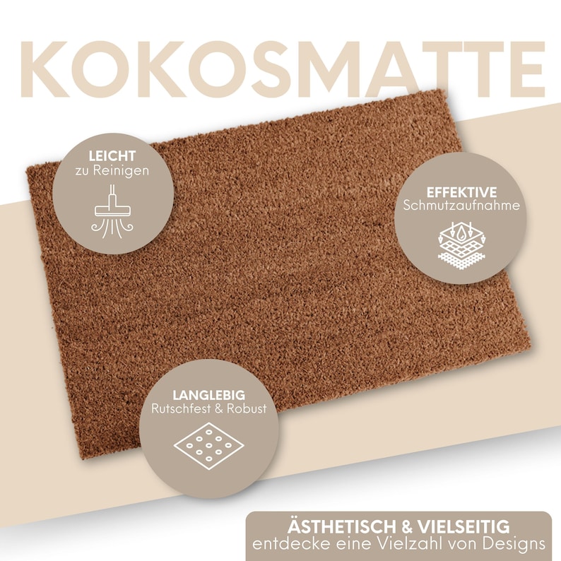 May include: A brown coir doormat with the text "KOKOSMATTE" at the top. The doormat has three white circles with text and icons describing its features: "LEICHT zu Reinigen" (easy to clean), "LANGLEBIG Rutschfest & Robust" (durable, non-slip and robust), and "EFFEKTIVE Schmutzaufnahme" (effective dirt absorption). The text at the bottom reads "&Auml;STHETISCH & VIELSEITIG entdecke eine Vielzahl von Designs" (aesthetic and versatile, discover a variety of designs).