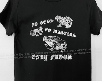 No Gods No Masters Only Frogs shirt - funny shirt for anarchist antiauthoritarian anticapitalist punks or maybe just frog lovers