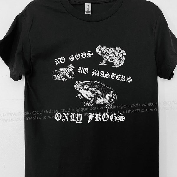 No Gods No Masters Only Frogs shirt - funny shirt for anarchist antiauthoritarian anticapitalist punks or maybe just frog lovers
