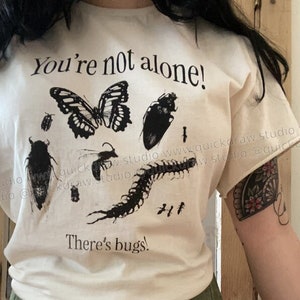 You are Not Alone, There&#39;s Bugs! Funny Tweet Shirt Fashion for Bug Lovers or Entomologists or people who just love Twitter memes