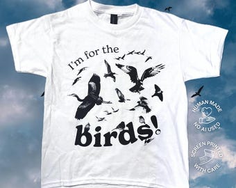 I'm For the Birds! Shirt | Hand printed bird graphic tee