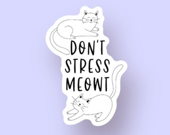 Don't Stress Meowt Cat Sticker | Die Cut Vinyl Stickers