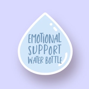 Emotional Support Water Bottle  Sticker | Die Cut Vinyl Stickers
