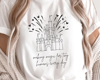 Making Magic For Tiny Humans Every Day, Princess Teacher Shirt, Magical Year Shirt, Magical Kingdom Shirt, Disney Castle Teacher Tee