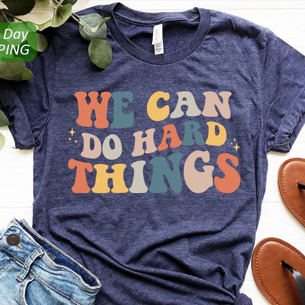 Teacher Shirt, You Can Do Hard Things Shirt, Teacher Gift, Back To School, Motivational Shirt, Positive Message Shirt, Inspirational Shirt