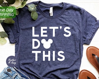 Lets Do This Disneyland Shirt, Disneyland Shirts, Disneyworld Shirt, Disney Trip Shirt, Mickey Ears Shirt, Disney Family, Disney Funny Shirt