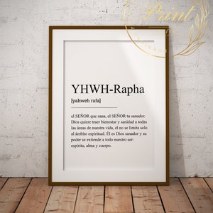 Puede incluir: Una impresión enmarcada con el texto "YHWH-Rapha [yahweh rafa]" y una definición de la palabra en español. La definición dice: "el SEÑOR que sana, el SEÑOR tu sanador. Dios quiere traer bienestar y sanidad a todas las áreas de nuestra vida, él no se limita solo al ámbito espiritual. Él es Dios sanador y su poder se extiende a todo nuestro ser: espíritu, alma y cuerpo."