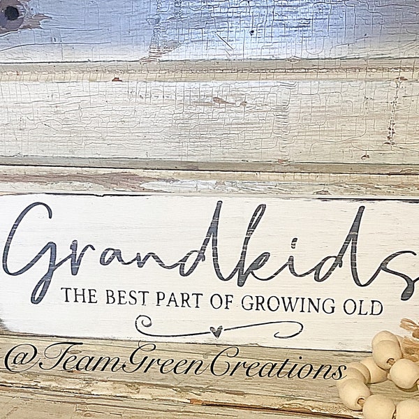 Grandkids The Best Part of Growing Old, Farmhouse Sign, Handmade Wood Sign,Shelf sitter