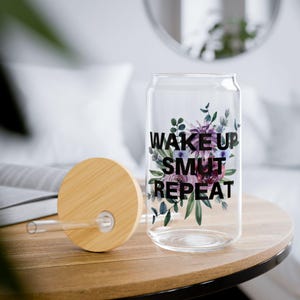Wake Up Smut Repeat Floral - Sipper Glass 16oz - Wine Glass - Book Readers - Gift - Booktok - Reading Gift - Funny Wine Glass