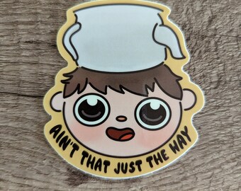 Aint That Just the Way - Cute Over the Garden Wall - Greg Vinyl Laminate Sticker