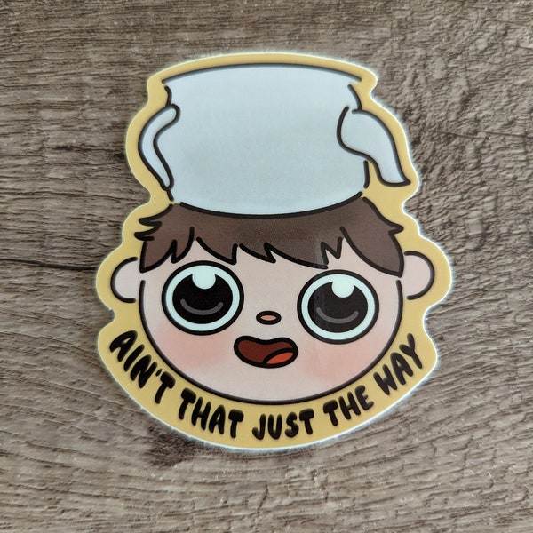 Aint That Just the Way - Cute Over the Garden Wall - Greg Vinyl Laminate Sticker