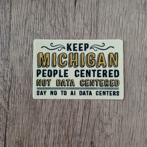 Keep Michigan People Centered, Not Data Centered - Anti-AI Vinyl Sticker
