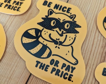 Soyez gentil ou payez le prix - Sticker autocollant mignon raton laveur en vinyle laminé