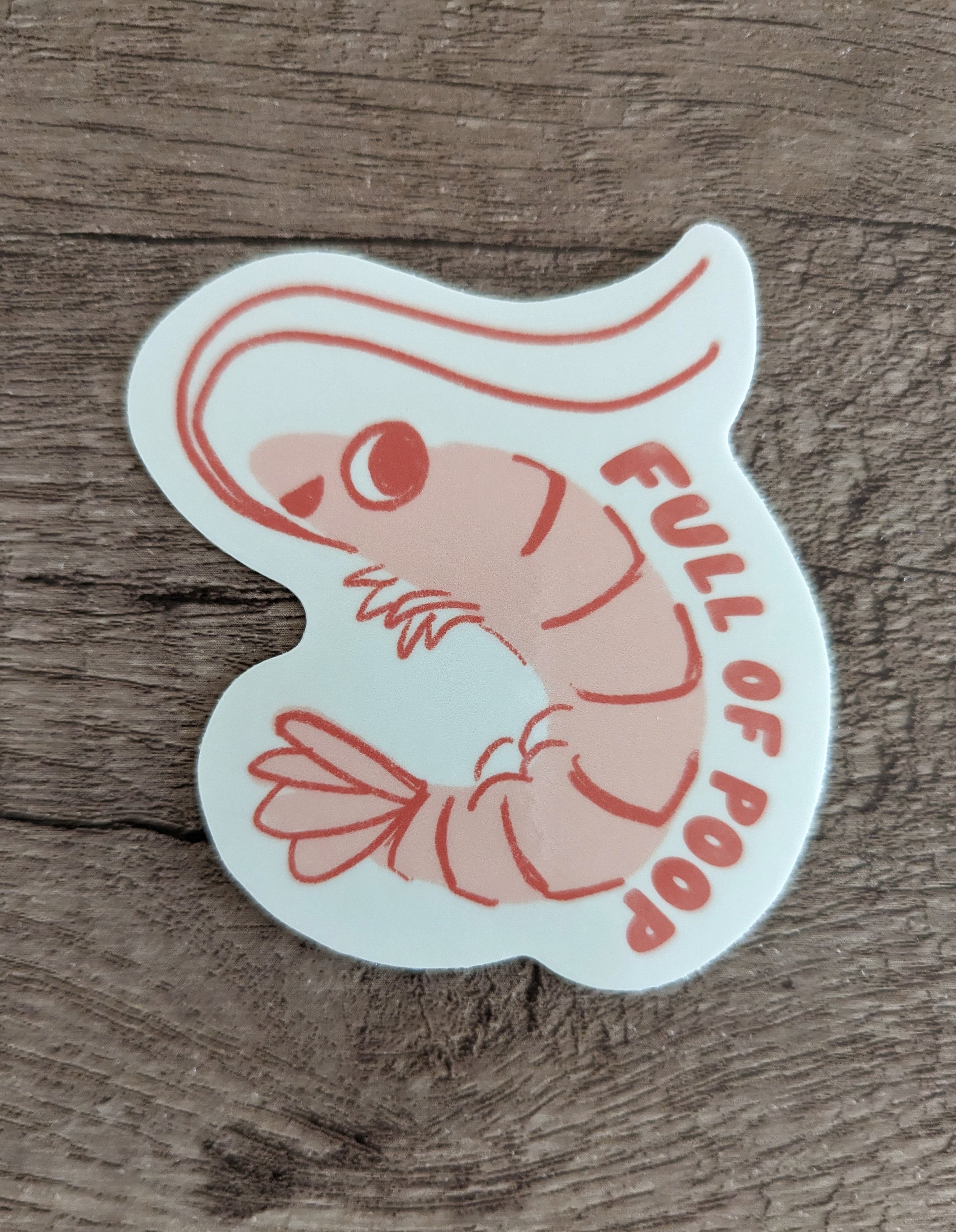 Full of Poop - Cute Shrimp Vinyl Laminate Sticker