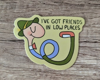 Friends in Low Places - Lowly Worm Cute Vinyl Laminate Sticker