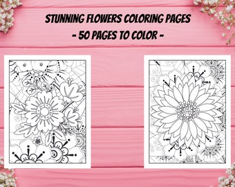 May include: Two black and white coloring pages featuring intricate floral designs. The pages are on a pink wooden background. The text "STUNNING FLOWERS COLORING PAGES - 50 PAGES TO COLOR -" is at the top of the image.