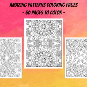 Amazing Patterns Coloring Pages for Adults, 50 Printable Pages, Adult Coloring Book, Stress Relieving Mandala Style Patterns