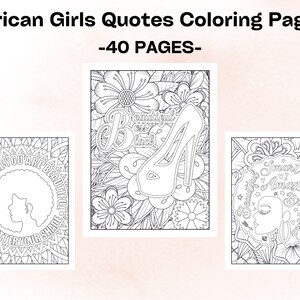 May include: Three black and white colouring pages featuring illustrations of African American girls with inspirational quotes. The quotes are "Black Girl You Are Beautiful No Matter Your Shade", "Beautiful as Black", and "Smart Amazing Brave Open", respectively.