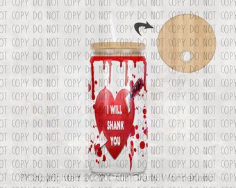 I Will Shank You Libby Glass 16oz Sublimation Wrap (Digital Download)