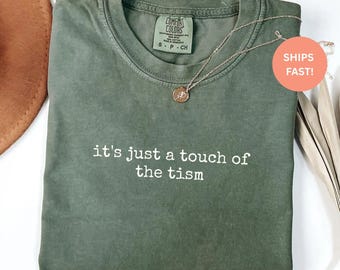 It's just a Touch of Tism Shirt Funny Comfort Colors Tee Neurodiversity Shirt Autism Adhd Diagnosis Weirdcore Shirt Unhinged Shirt Gag Shirt