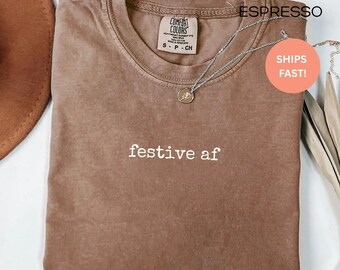 Funny Christmas Comfort Colors Shirt Festive AF Shirt Funny Holiday Apparel Christmas Tshirt Funny Christmas Shirt Silly Christmas Outfit