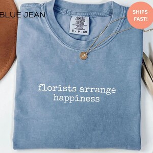 Bloemist Comfort Kleuren Shirt Bloemisten regelen geluk Shirt Bloemenhandelaar Bloemschikken Ronde hals Plantenliefhebber Tuinman Bloemist Cadeau