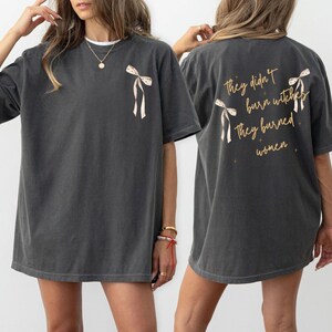 They Didn&#39;t Burn Witches They Burned Women Comfort Colors Shirt Smash the Patriarchy Feminist Witch Tee Women&#39;s Rights Top Equality TShirt