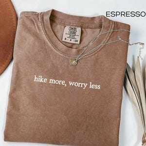 Hike More Worry Less Comfort Colors® Shirt Funny Hiking Shirt Hiking Lover Shirt Nature Lover Gift Hiking Lover Gift Gift Shirt for Camper