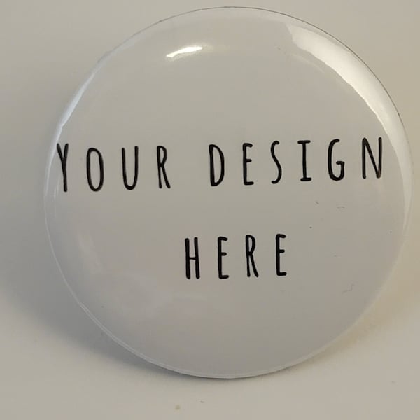 Custom pin designs, Custom Button Designs 2.25 in/1 in Buttons