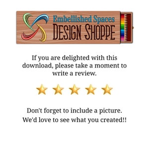 May include: A wooden box with the text "Embellished Spaces DESIGN SHOPPE" on it. The box is open and contains a set of colored pencils. The text below the box reads "If you are delighted with this download, please take a moment to write a review." Five gold stars are below the text. The text below the stars reads "Don't forget to include a picture. We'd love to see what you created!!"