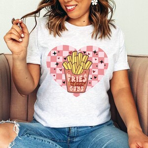 Fries Before Guys Shirt, French Fries Lover Tshirt, Women&#39;s Graphic Valentine Shirt,