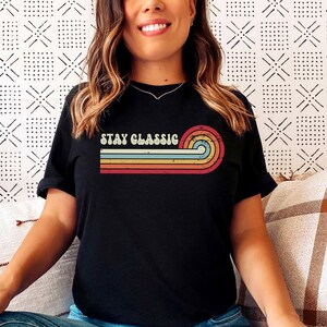 Retro Stay Classic Shirt, Retro Enthusiasts Gift, Nostalgic Shirt Style Gift, Distressed 70s Retro Shirt, Perfect Gift for Classic Car Shows