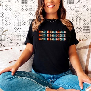 Women in Data Science Shirt, Data Science Student Shirt, Women in Technology Gift, PHD Gift For Her,Data Science Graduate Shirt,Data Science
