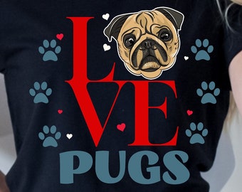 Pug T-Shirt, Love Pugs Graphic Tee, Pug Mom Shirt, Pug Dad Tee, Dog Mom Shirt, Dog Dad Tee, Dog Lover Shirt, Pug Lover Tee