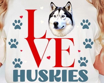 Husky T-Shirt, Love Huskies Graphic Tee, Husky Mom Shirt, Husky Dad Tee, Dog Mom Shirt, Dog Dad Tee, Dog Lover Shirt, Husky Lover Tee