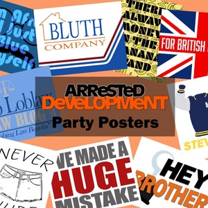 May include: A set of nine colorful posters featuring various quotes and images from the TV show Arrested Development. The posters are printed on white paper and have a distressed look. The posters include quotes such as "Never Nude", "We Made a Huge Mistake", "Hey Brother", "There's Always Money in the Banana Stand", "For British Eyes Only", "The Bob Loblaw Law Blog", "Bluth Company", "I'm a Fraud, I Just Blue Myself", and "Steve Holt!"