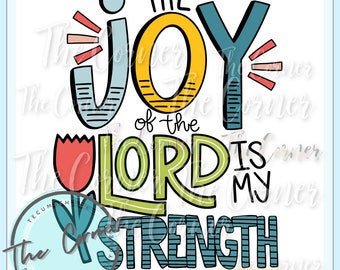 The Joy of the Lord is my strength htv- Joy of the Lord sublimation- Joy heat transfer- Joy shirt transfer- Shirt Heat transfer- Joy