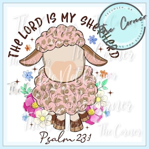 May include: A pink and brown cartoon lamb with a floral background. The text "The Lord is my Shepherd" is above the lamb and "Psalm 23:1" is below the lamb.