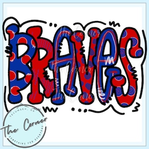 May include: A red and blue graphic design of the word "BRAVES" with a polka dot pattern. The design is outlined in black and has a whimsical, hand-drawn style.