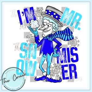 May include: A blue and white cartoon character with a top hat and a scarf. The character is holding a snowball and the text "I'm Mr. Snow Miser" is written around the character.