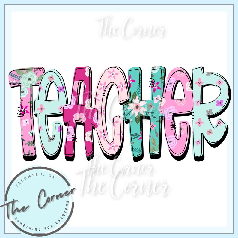 May include: Floral patterned word "TEACHER" in pink, teal and white with black outlines.