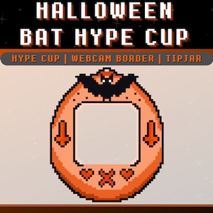 May include: A pixelated orange and black Halloween hype cup with a bat on top. The cup has a square opening in the center for a webcam or other device. The text "HYPE CUP | WEBCAM BORDER | TIPJAR" is at the top of the cup.