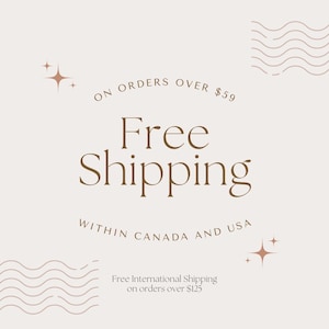 May include: A light beige graphic with dark brown text that reads: ON ORDERS OVER $59, Free Shipping, WITHIN CANADA AND USA, and Free International Shipping on orders over $125. The design features small four-pointed star icons and wavy line patterns.