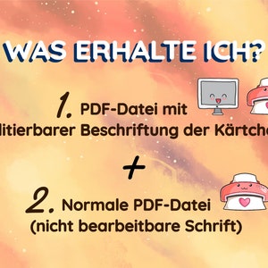 May include: A pink and white illustration of a computer and a printer with a heart on it. The text says "WAS ERHALTE ICH?" and lists two items: "1. PDF-Datei mit editierbarer Beschriftung der K&auml;rtchen + 2. Normale PDF-Datei (nicht bearbeitbare Schrift)"
