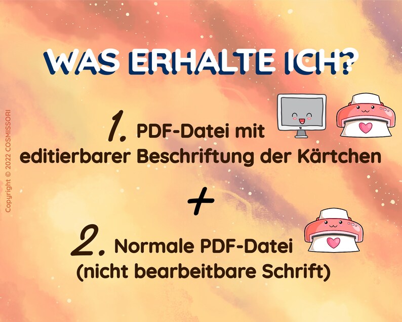 May include: A pink and white illustration of a computer and a printer with a heart on it. The text says "WAS ERHALTE ICH?" and lists two items: "1. PDF-Datei mit editierbarer Beschriftung der K&auml;rtchen + 2. Normale PDF-Datei (nicht bearbeitbare Schrift)"