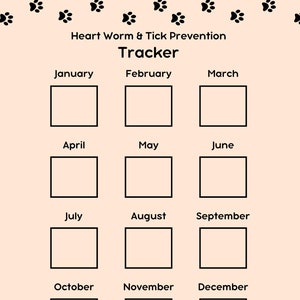 May include: A printable heartworm and tick prevention tracker for pets. The tracker is a calendar with a box for each month of the year. The boxes are blank so you can mark when your pet has received their medication.