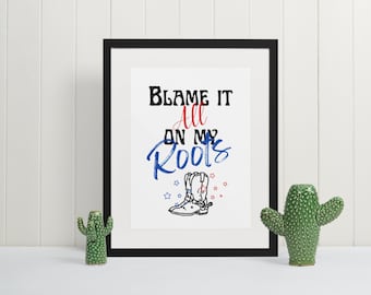 Blame it all on my roots Country Music Gift musique country signe lyrique impression lyrique cadeau personnalisé cadeau pays personnalisé cadeau pays