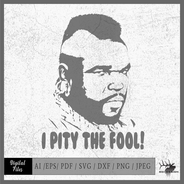 I Pity The Fool eps / ai / svg / png Mr. T, The A Team