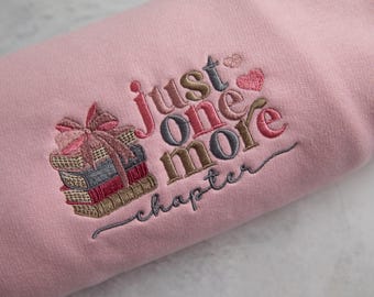 Just One More Chapter embroidered sweatshirt, Book Lover jumper, Reader gift